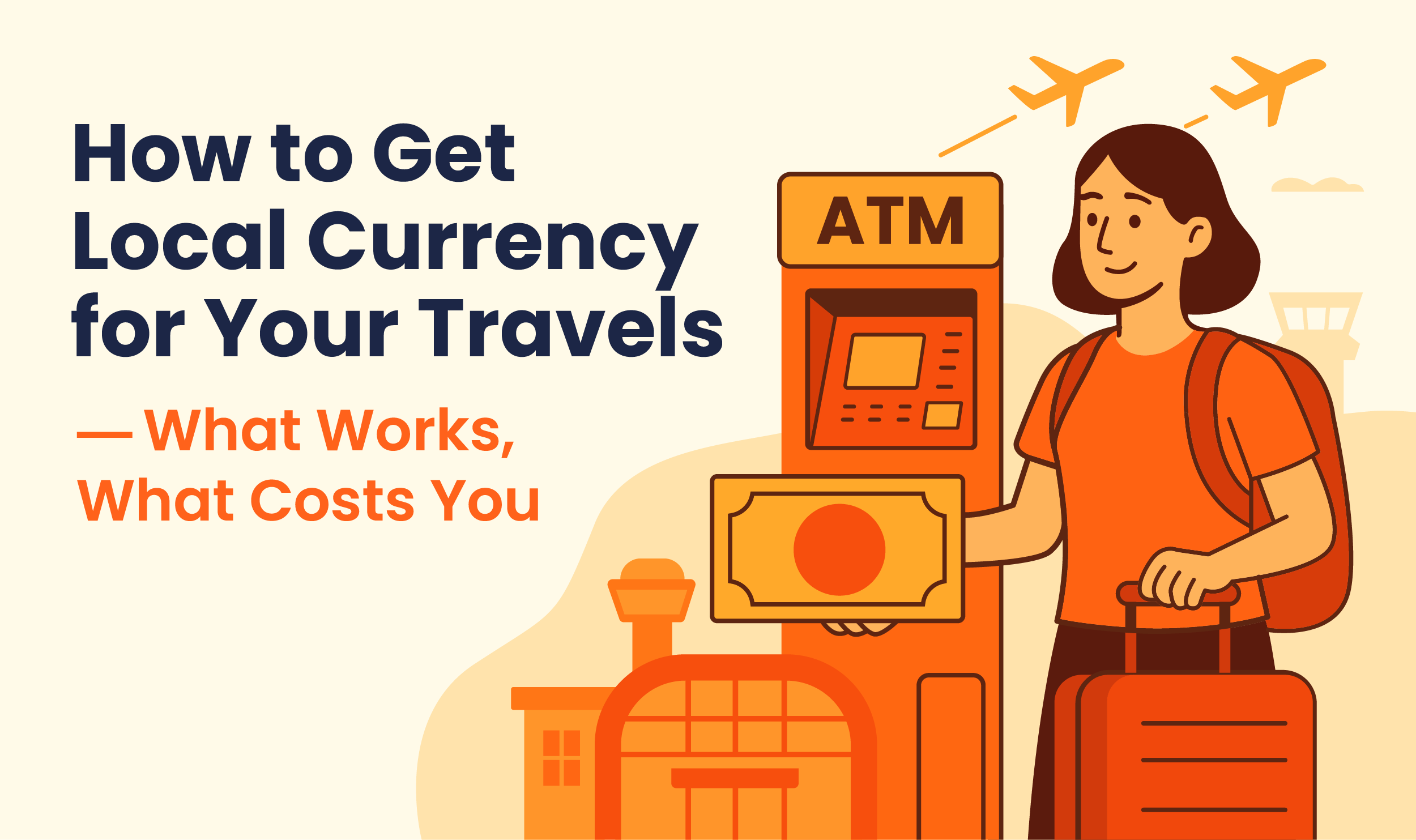 How to Get Local Currency for Your Travels — What Works, What Costs You